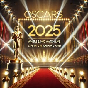 Oscars 2025: Where & How to Watch Live in the US UK Canada France Ireland