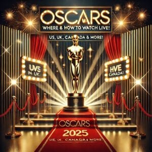 Oscars 2025: Where & How to Watch Live in the US UK Canada France Ireland