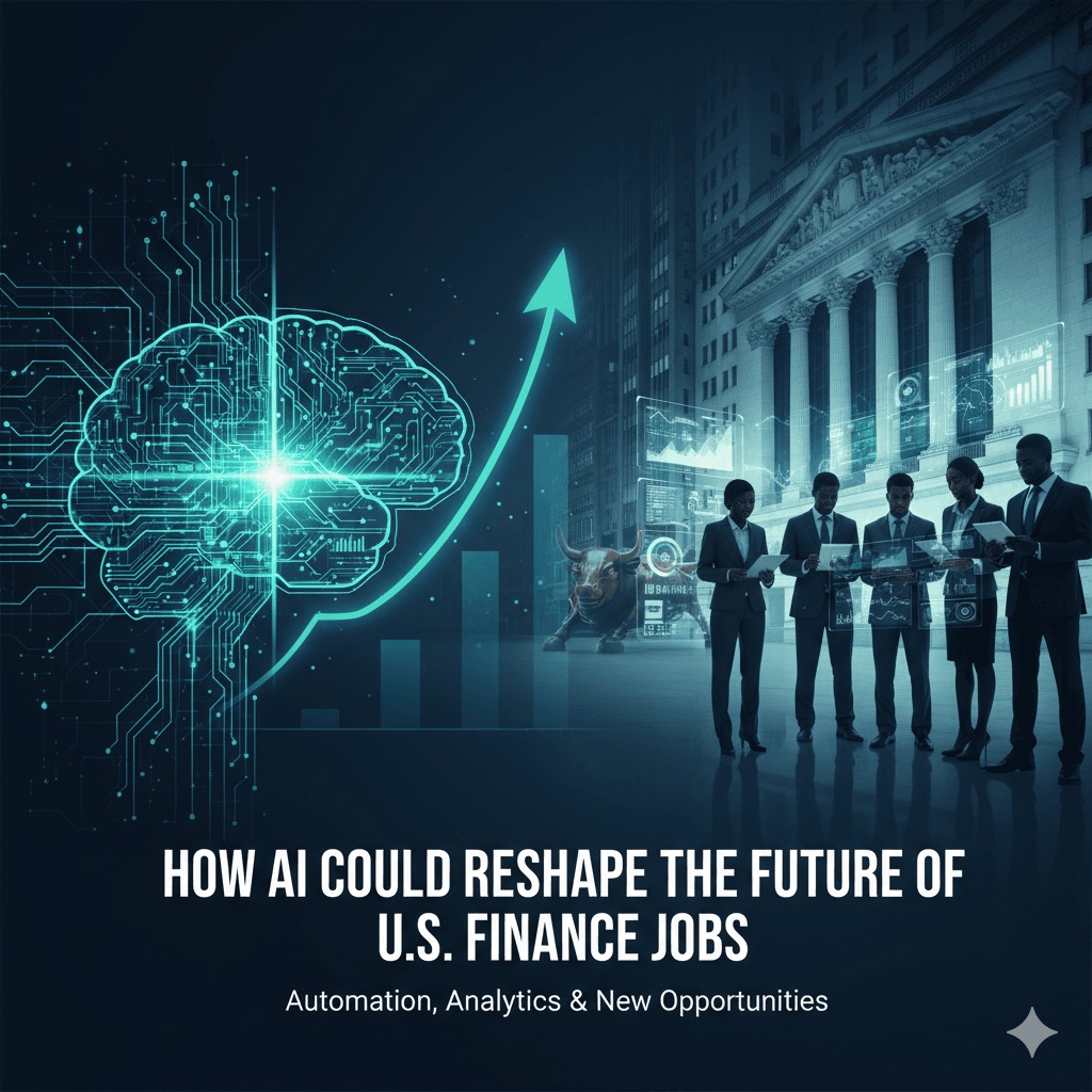 How AI Could Reshape the Future of U.S. Finance Jobs